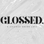 GLOSSED. (Salon Lofts West Loop)